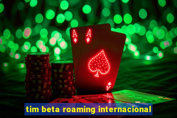 tim beta roaming internacional